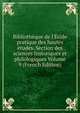 Biblioth?que de l'?cole pratique des hautes ?tudes. Section des sciences historiques et philologiques Volume 9 (French Edition), 