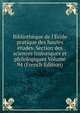 Biblioth?que de l'?cole pratique des hautes ?tudes. Section des sciences historiques et philologiques Volume 94 (French Edition), 