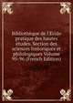 Biblioth?que de l'?cole pratique des hautes ?tudes. Section des sciences historiques et philologiques Volume 95-96 (French Edition), 