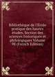 Biblioth?que de l'?cole pratique des hautes ?tudes. Section des sciences historiques et philologiques Volume 98 (French Edition), 