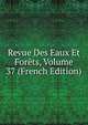 Revue Des Eaux Et Forets, Volume 37 (French Edition), 