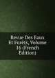 Revue Des Eaux Et Forets, Volume 16 (French Edition), 