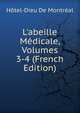 L'abeille M?dicale, Volumes 3-4 (French Edition), Hotel-Dieu De Montreal 