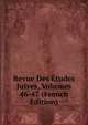 Revue Des Etudes Juives, Volumes 46-47 (French Edition), 