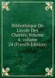 Biblioth?que De L'?cole Des Chartes, Volume 4; volume 24 (French Edition), 