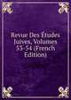 Revue Des Etudes Juives, Volumes 53-54 (French Edition), 