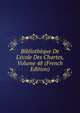 Biblioth?que De L'?cole Des Chartes, Volume 48 (French Edition), 