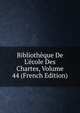 Biblioth?que De L'?cole Des Chartes, Volume 44 (French Edition), 