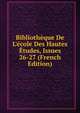 Biblioth?que De L'?cole Des Hautes ?tudes, Issues 26-27 (French Edition), 