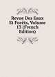 Revue Des Eaux Et Forets, Volume 13 (French Edition), 