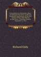 Universalism in Gloucester, Mass.: an historical discourse on the one hundredth anniversary of the first sermon of Rev. John Murray in that town, . Christian Church, November 3, 1874, Richard Eddy 