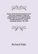 History of the Sixtieth Regiment New York State Volunteers: from the commencement of its organization in July, 1861, to its public reception at Ogdensburgh as a veteran command, January 7th, 1864, Richard Eddy 