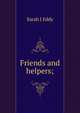 Friends and helpers;, Sarah J Eddy 