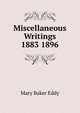 Miscellaneous Writings 1883 1896, Eddy Mary Baker 
