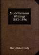 Miscellaneous Writings 1883-1896, Eddy Mary Baker 