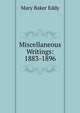 Miscellaneous Writings: 1883-1896, Eddy Mary Baker 