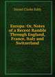 Europa: Or, Notes of a Recent Ramble Through England, France, Italy and Switzerland, Daniel Clarke Eddy 