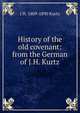 History of the old covenant: from the German of J.H. Kurtz, J H. 1809-1890 Kurtz 