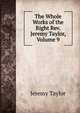 The Whole Works of the Right Rev. Jeremy Taylor, Volume 9, Jeremy Taylor 
