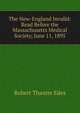 The New-England Invalid: Read Before the Massachusetts Medical Society, June 11, 1895, Robert Thaxter Edes 