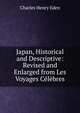 Japan, Historical and Descriptive: Revised and Enlarged from Les Voyages Celebres, Charles Henry Eden 