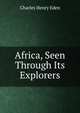 Africa, Seen Through Its Explorers, Charles Henry Eden 