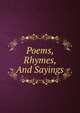 Poems, Rhymes, And Sayings, 