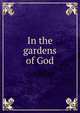 In the gardens of God, 