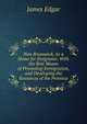New Brunswick, As a Home for Emigrants: With the Best Means of Promoting Immigration, and Developing the Resources of the Province, James Edgar 