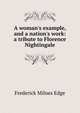 A woman's example, and a nation's work: a tribute to Florence Nightingale, Frederick Milnes Edge 
