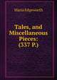 Tales, and Miscellaneous Pieces: (337 P.), Edgeworth Maria 