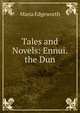 Tales and Novels: Ennui. the Dun, Edgeworth Maria 