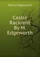 Castle Rackrent By M. Edgeworth., Edgeworth Maria 