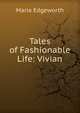 Tales of Fashionable Life: Vivian, Edgeworth Maria 
