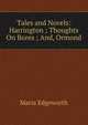 Tales and Novels: Harrington ; Thoughts On Bores ; And, Ormond, Edgeworth Maria 