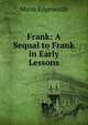 Frank: A Sequal to Frank in Early Lessons, Edgeworth Maria 