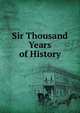 Sir Thousand Years of History, 