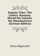 Popular Tales: The Lottery. Rosanna. Murad the Unlucky. the Manufacturers (German Edition), Edgeworth Maria 