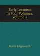 Early Lessons: In Four Volumes, Volume 3, Edgeworth Maria 