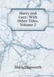 Harry and Lucy: With Other Tales, Volume 2, Edgeworth Maria 