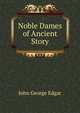 Noble Dames of Ancient Story, John George Edgar 