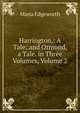 Harrington,: A Tale; and Ormond, a Tale. in Three Volumes, Volume 2, Edgeworth Maria 