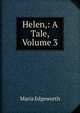 Helen,: A Tale, Volume 3, Edgeworth Maria 