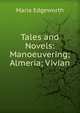 Tales and Novels: Manoeuvering; Almeria; Vivian, Edgeworth Maria 