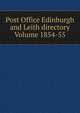 Post Office Edinburgh and Leith directory Volume 1854-55, 