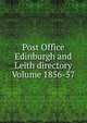 Post Office Edinburgh and Leith directory Volume 1856-57, 