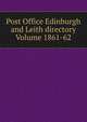 Post Office Edinburgh and Leith directory Volume 1861-62, 