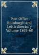 Post Office Edinburgh and Leith directory Volume 1867-68, 