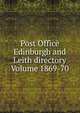Post Office Edinburgh and Leith directory Volume 1869-70, 