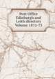 Post Office Edinburgh and Leith directory Volume 1872-73, 
